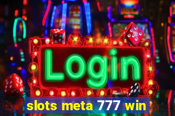 slots meta 777 win